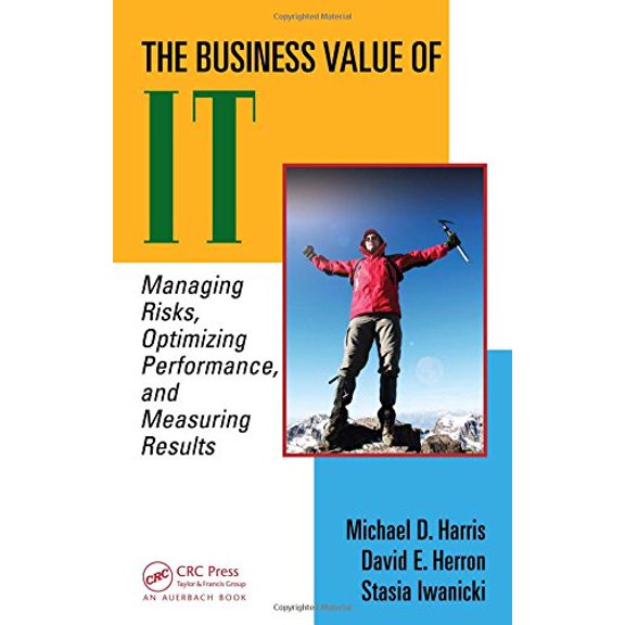 Pre-Owned The Business Value of It: Managing Risks, Optimizing Performance and Measuring Results (Hardcover) 1420064746 9781420064742