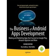 The Business of Android Apps Development Making and Marketing Apps That Succeed on Google Play, Amazon Appstore and Mor, Paperback