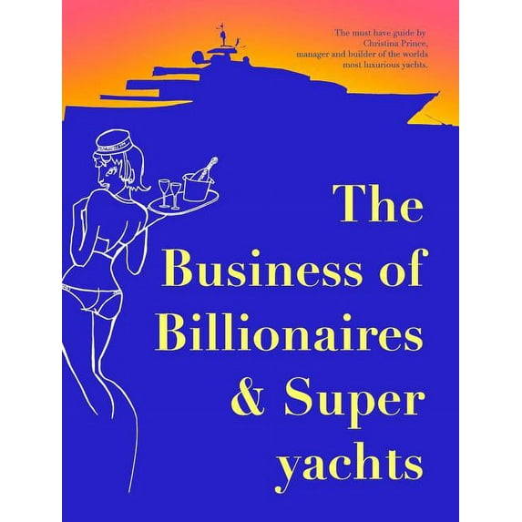 The Business of Billionaires & Superyachts (Hardcover)