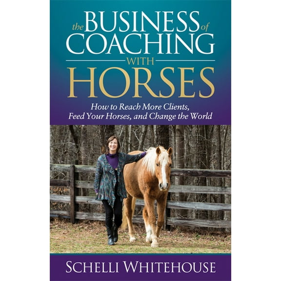 The Business of Coaching with Horses (Paperback)