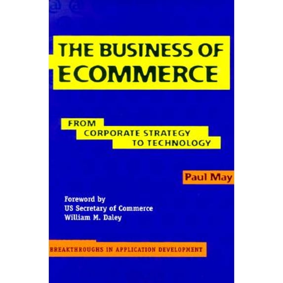Pre-Owned The Business of Ecommerce: From Corporate Strategy to Technology (Paperback 9780521776981) by Paul May