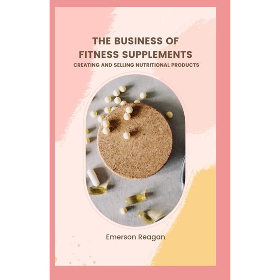 The Business of Fitness Supplements (Paperback)
