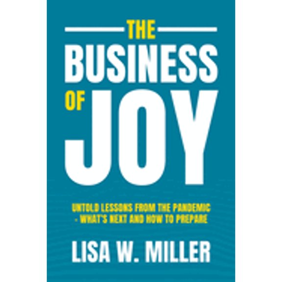 Pre-Owned The Business of Joy: Untold Lessons from the Pandemic - What's Next and How to Prepare (Paperback) 1956914838 9781956914832