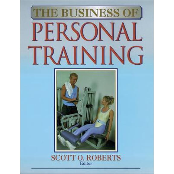 Pre-Owned The Business of Personal Training (Paperback) 0873226054 9780873226059