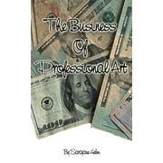The Business of Professional Art (Paperback)