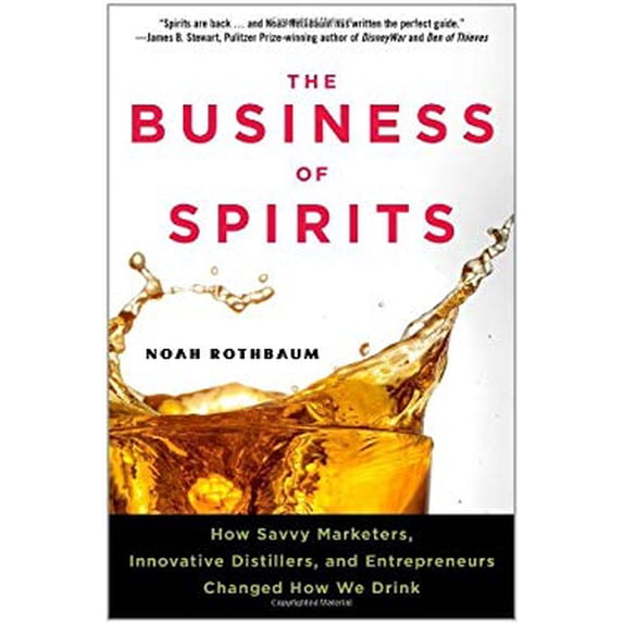 Pre-Owned The Business of Spirits: How Savvy Marketers, Innovative Distillers, and Entrepreneurs Changed How We Drink (Hardcover) 1427754756 9781427754752