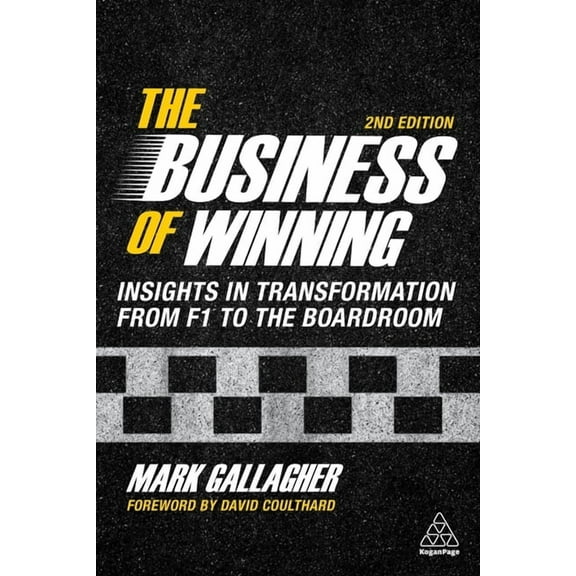 The Business of Winning: Insights in Transformation from F1 to the Boardroom, (Paperback)