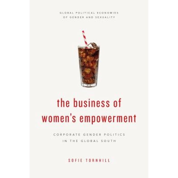 Pre-Owned The Business of Women's Empowerment: Corporate Gender Politics in the Global South (Hardcover 9781786601582) by Sofie Tornhill