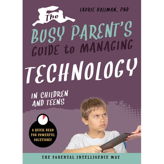 The Busy Parent's Guide to Managing Technology with Children and Teens : The Parental Intelligence Way (Paperback)