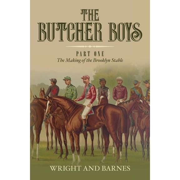 The Butcher Boys: Part One The Making of the Brooklyn Stable Paperback 1547295082 9781547295081 JDM Wright, AI Barnes