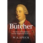 The Butcher The Duke of Cumberland and the Suppression of the 45, Paperback