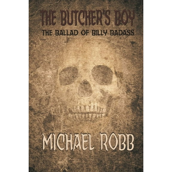 The Butcher's Boy: The Ballad of Billy Badass