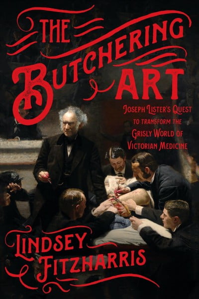Pre-Owned The Butchering Art: Joseph Lister's Quest to Transform the Grisly World of Victorian Medicine (Paperback) 0374537968 9780374537968