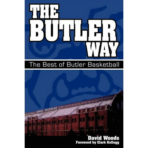 The Butler Way: The Best of Butler Basketball, (Paperback)