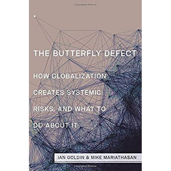 Pre-Owned The Butterfly Defect: How Globalization Creates Systemic Risks, and What to Do about It (Paperback) 0691168423 9780691168425