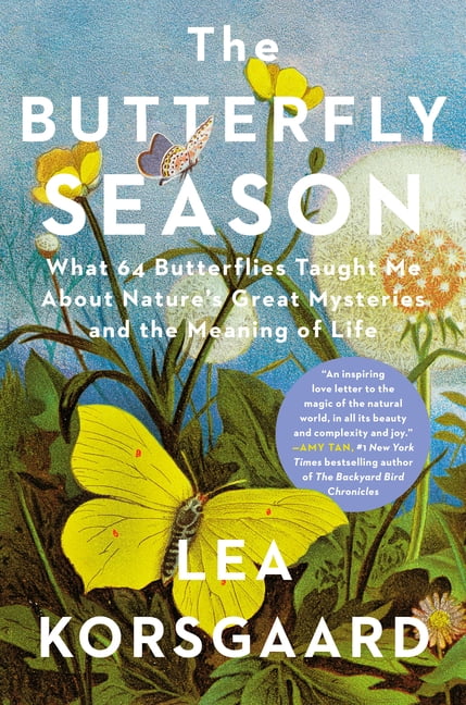 The Butterfly Season: What 64 Butterflies Taught Me about Nature's Great Mysteries and the Meaning of Life, (Hardcover)