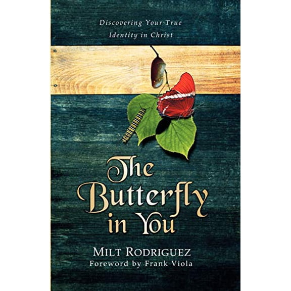 Pre-Owned The Butterfly in You: Discovering Your True Identity in Christ (Paperback) 0974992534 9780974992532