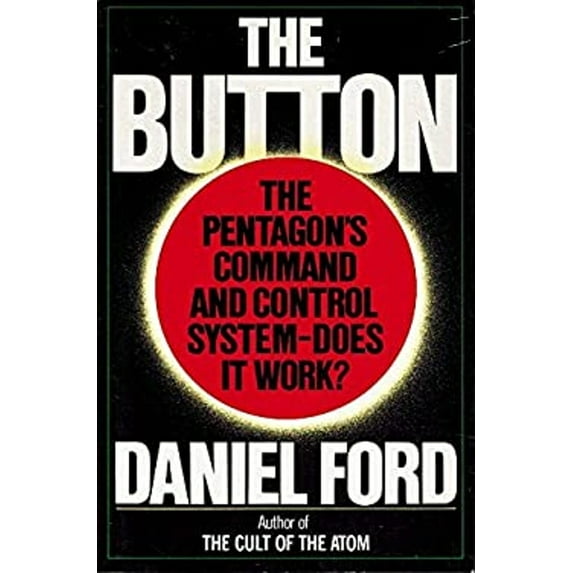 Pre-Owned The Button: The Pentagon's Strategic Command and Control System (Hardcover) 0671500686 9780671500689