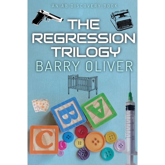 The Buttons & Blocks Regression The Regression Trilogy: When becoming a baby again gets real, (Paperback)
