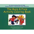 thumbnail image 1 of The Buzz & Pixie Activity Coloring Book : An Entertaining Way to Help Young Children Understand Their Behavior (Paperback), 1 of 1
