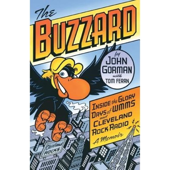 Pre-Owned The Buzzard: Inside the Glory Days of WMMS and Cleveland Rock Radio--A Memoir