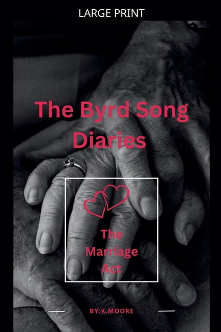 The Byrd Song Diaries The Byrd Song Diaries: The Marriage Act, Book 1, (Paperback)