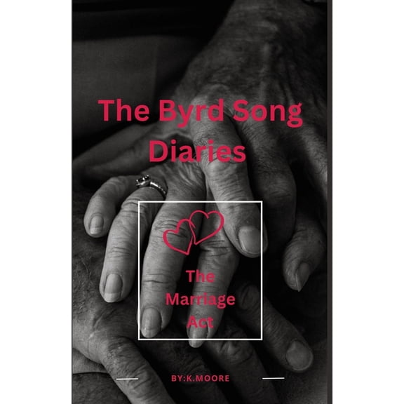 The Byrd Song Diaries: The Marriage Act, (Paperback)
