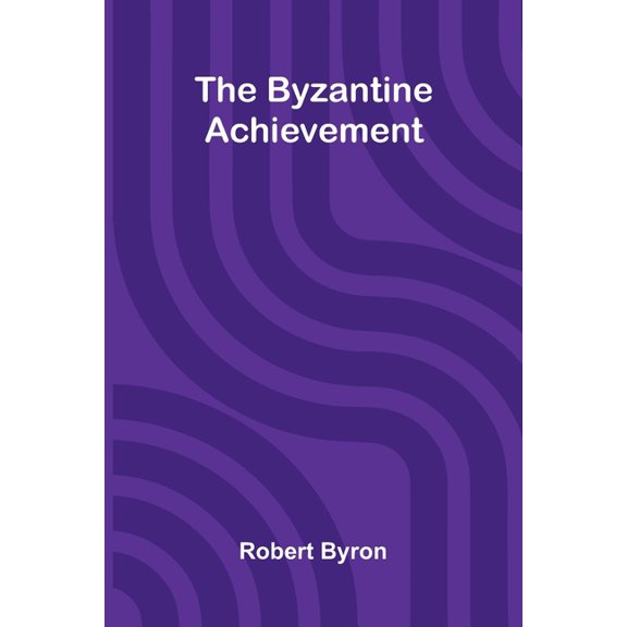 The Byzantine Achievement, (Paperback)