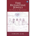 thumbnail image 1 of The Byzantine Jewels: Heart of Bellaridon, (Paperback), 1 of 1