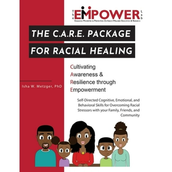 Pre-Owned The C.A.R.E. Package for Racial Healing: Cultivating Awareness & Resilience through Empowerment, 9781948529167, Paperback,