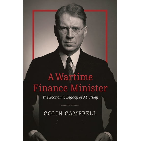 C.d. Howe The C.D. Howe Canadian Political History A Wartime Finance Minister ...