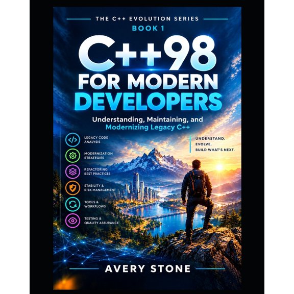 The C++ Evolution C++98 for Modern Developers: Understand, Maintain, and Modernize Legacy C++ Codebases, Book 1, (Paperback)