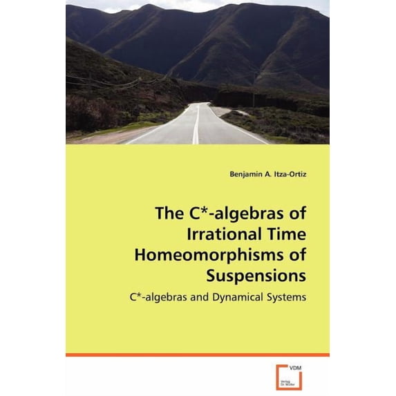 The C*-algebras of Irrational Time Homeomorphisms of Suspensions (Paperback)