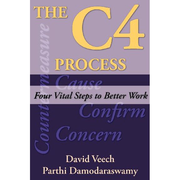 Pre-Owned The C4 Process: Four Vital Steps to Better Work (Paperback) 0983263957 9780983263951
