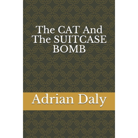 The CAT And The SUITCASE BOMB: (and a search for meaning), (Paperback)