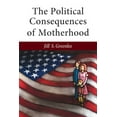 thumbnail image 1 of The CAWP Series in Gender and American Politics: The Political Consequences of Motherhood (Paperback), 1 of 1