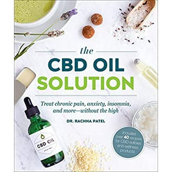 Pre-Owned The CBD Oil Solution: Treat Chronic Pain, Anxiety, Insomnia, and More-Without the High (Paperback) 1465480765 9781465480767
