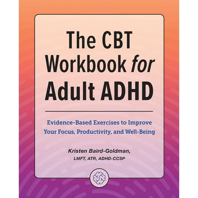https://i5.walmartimages.com/seo/The-CBT-Workbook-for-Adult-ADHD-Evidence-Based-Exercises-to-Improve-Your-Focus-Productivity-and-Wellbeing-Paperback-9781685394875_64a08b4c-1790-4cef-a553-219fb7e09611.8dd30824e7c609e3eeff05168146dbc2.jpeg?odnHeight=768&odnWidth=768&odnBg=FFFFFF