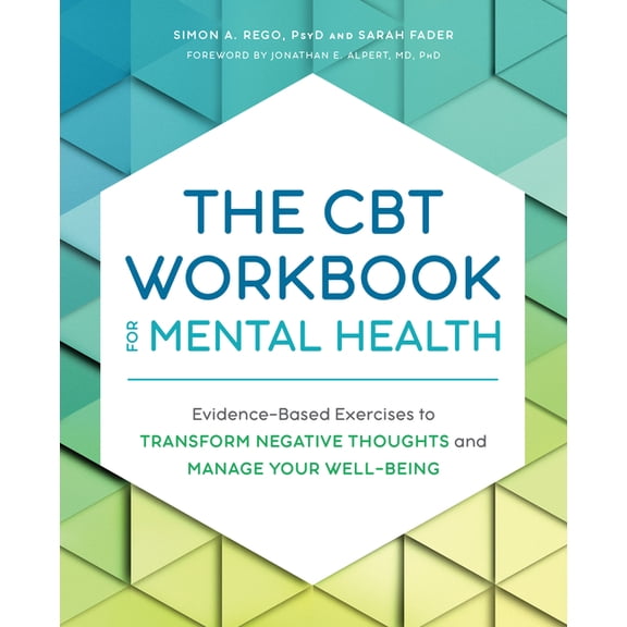 The CBT Workbook for Mental Health : Evidence-Based Exercises to Transform Negative Thoughts and Manage Your Well-Being (Paperback)