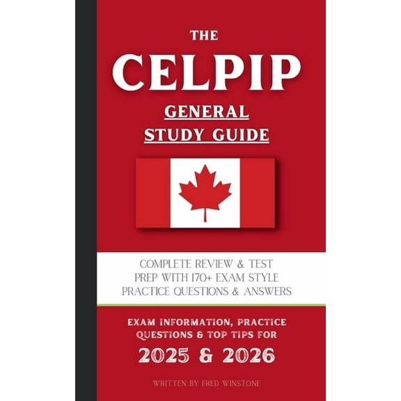 The CELPIP General Study Guide: Complete Review & Test Prep With 170+ Exam Style Practice Questions & Answers, (Paperback)