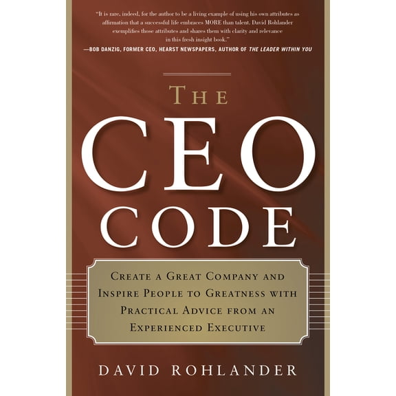 The CEO Code : Create a Great Company and Inspire People to Greatness with Practical Advice from an Experienced Executive (Edition 1) (Paperback)