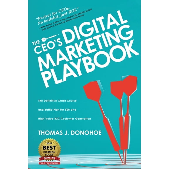 Pre-Owned The CEOs Digital Marketing Playbook: The Definitive Crash Course and Battle Plan for B2B and High Value B2C Customer Generation Paperback 1633939502 9781633939509 Thomas J Donohoe