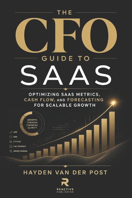 The CFO Guide to Fp&a Mastery The CFO Guide to SaaS: Optimizing SaaS Metrics, Cash Flow, and Forecasting for Scalable Growth, Book 3, (Paperback)