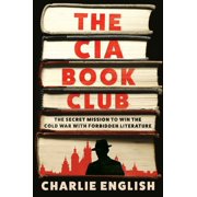 The CIA Book Club The Secret Mission to Win the Cold War with Forbidden Literature, Hardcover