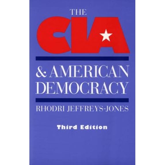 Pre-Owned The CIA and American Democracy: Third Edition (Paperback) 0300099487 9780300099485