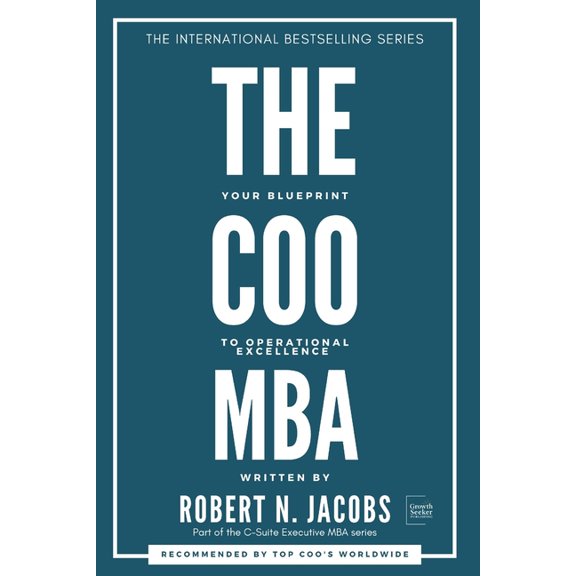 C-Suite Executive MBA The COO MBA: Your Blueprint to Operational Excellence, (Paperback)