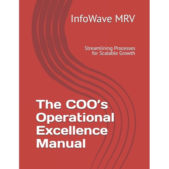 Executive Leadership Handbook The COO's Operational Excellence Manual: Streamlining Processes for Scalable Growth, Book 7, (Paperback)