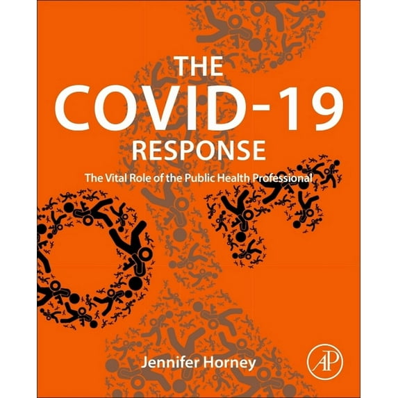 The Covid-19 Response: The Vital Role of the Public Health Professional, (Paperback)