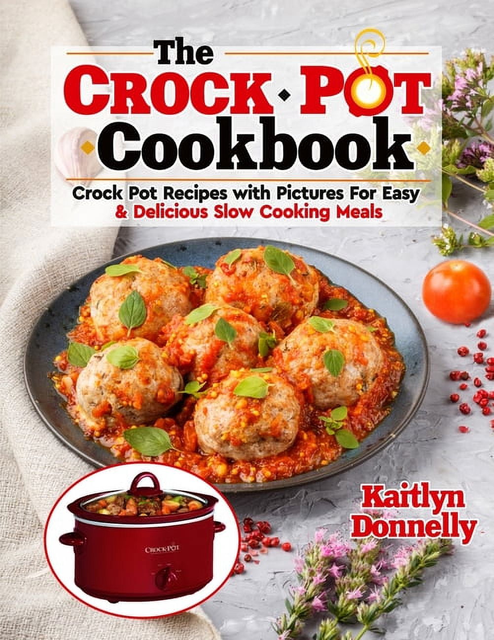 The CROCKPOT Cookbook : Crock Pot Recipes with Pictures For Easy &  Delicious Slow Cooking Meals (Paperback)