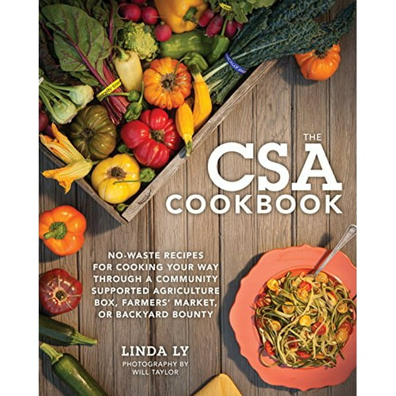 Pre-Owned The CSA Cookbook: No-Waste Recipes for Cooking Your Way Through a Community Supported Agriculture Box, Farmers' Market, or Backyard Boun (Hardcover) 0760347298 9780760347294